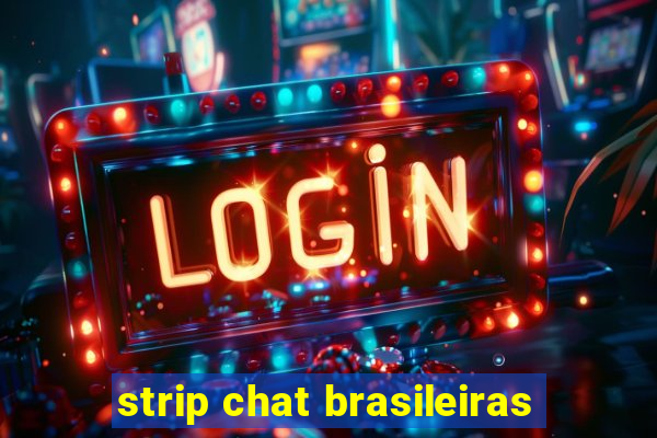 strip chat brasileiras